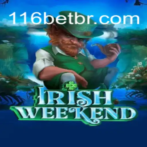 Descubra as Emoções do Jogo IrishWeekend com a Chave 116bet