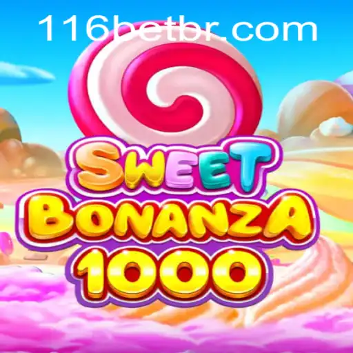 Explorando o Universo de SweetBonanza1000 e a Estratégia de Jogo com 116bet